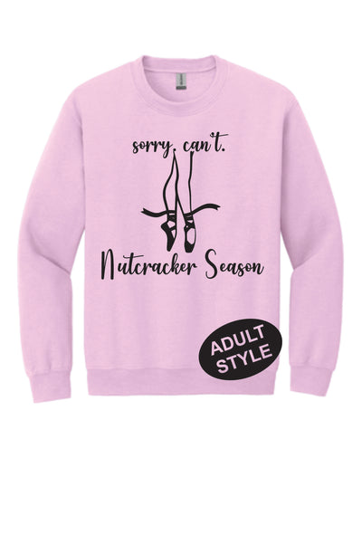 Sorry Can't Nutcracker Season Crewneck Sweatshirt