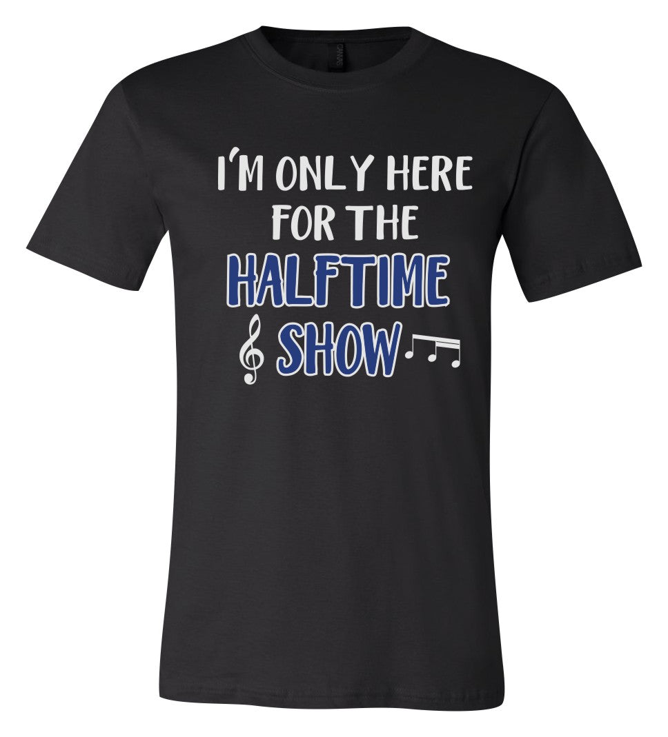 I'm Only Here for the Halftime Show Short Sleeve Graphic T-shirt