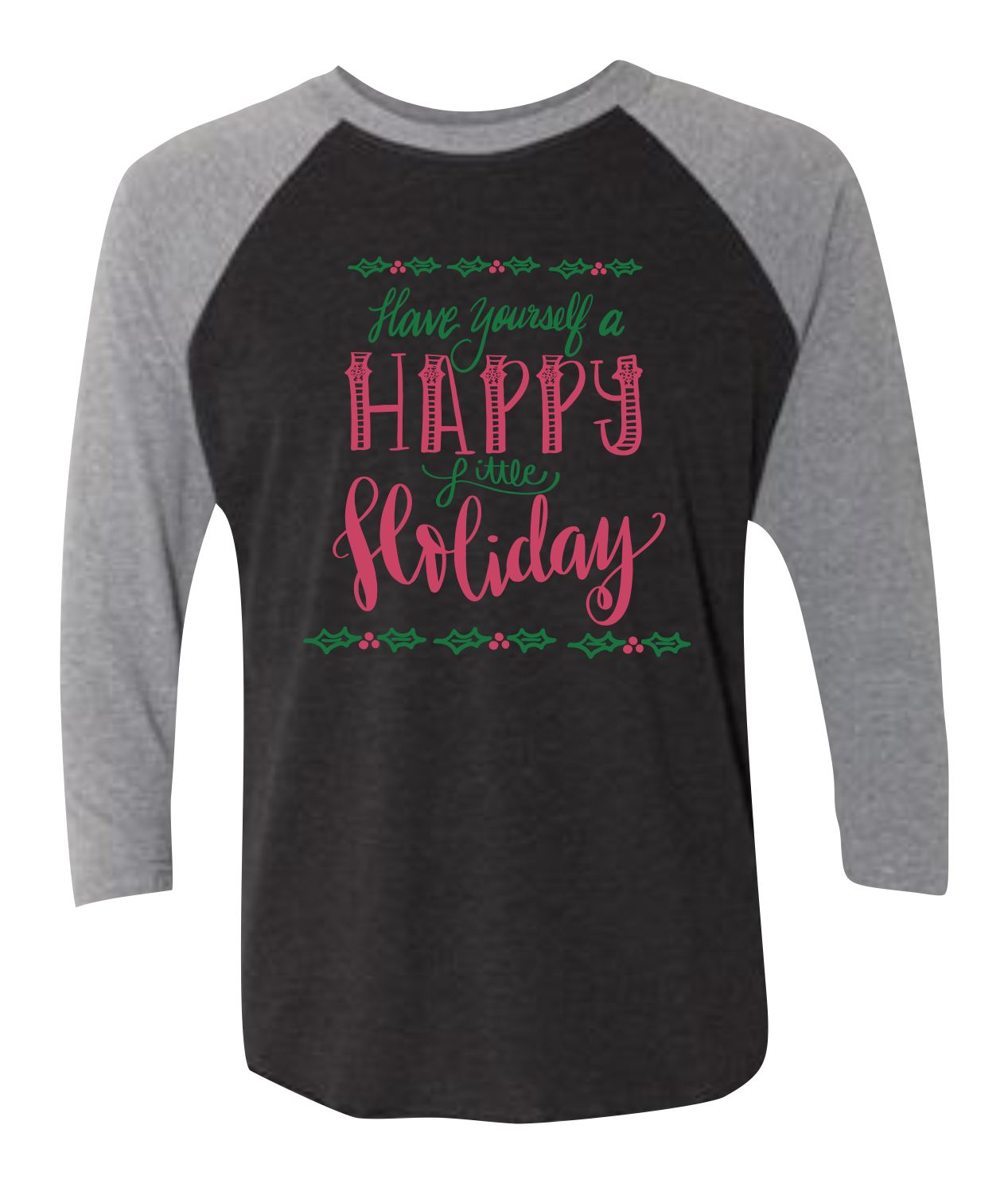 Have Yourself a Happy Little Christmas Raglan Shirt