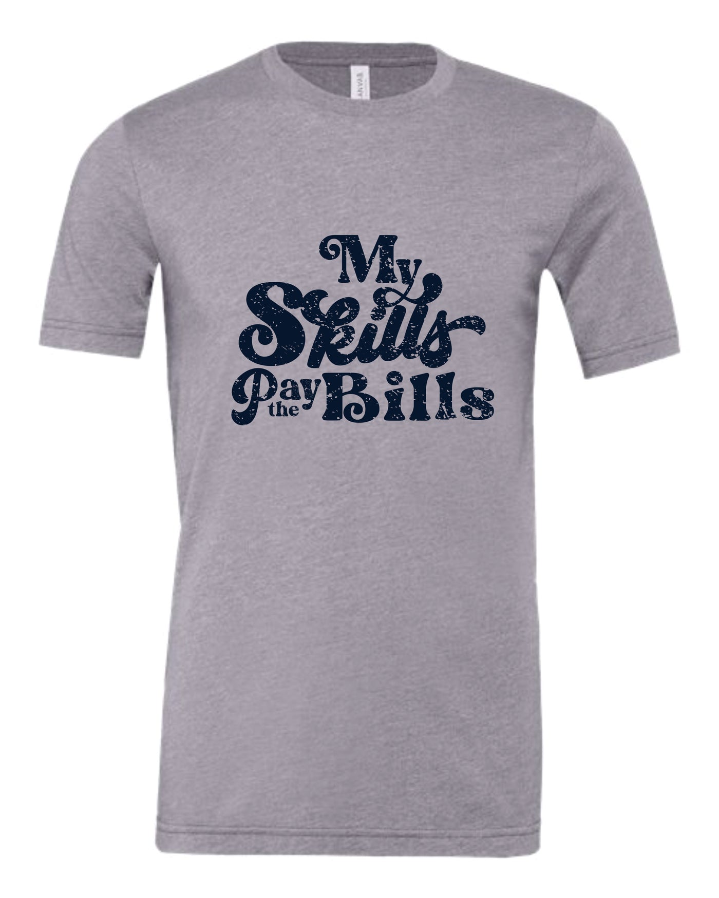 My Skills Pay the Bills Short Sleeve Graphic T-shirt