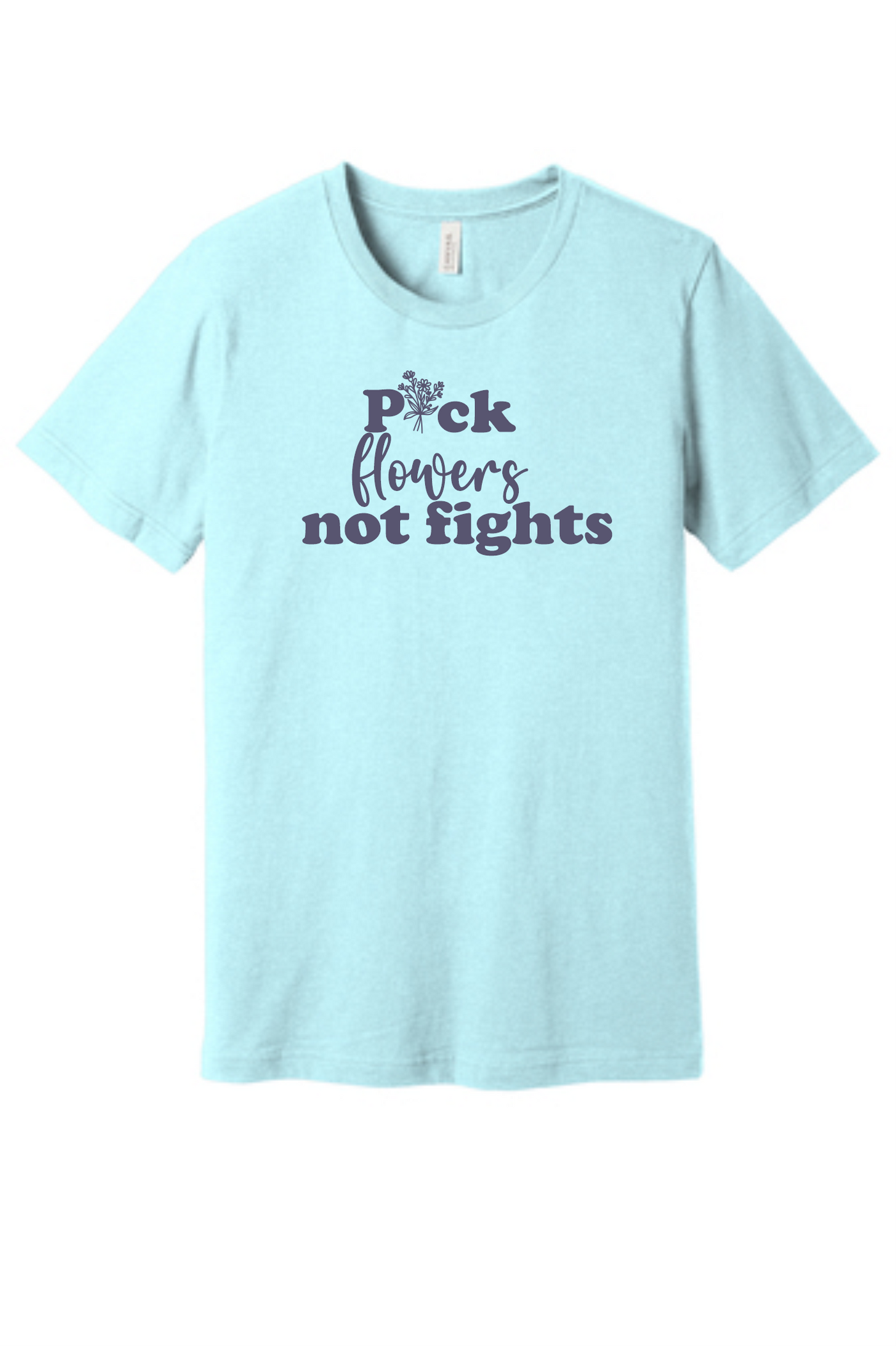 Pick Flowers Not Fights  Short Sleeve T-shirt